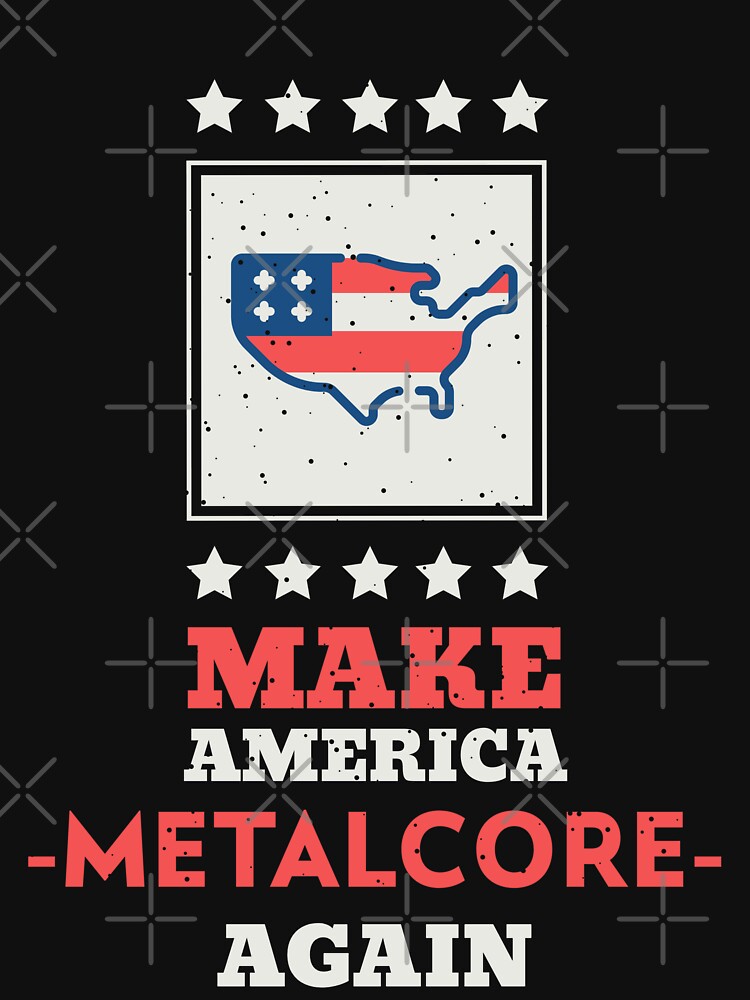 Make America Metalcore Again - Heavy Metal Metalcore Design Shirt