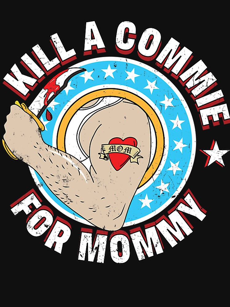 Kill A Commie For Mommy The Ramones Punk Rock Shirt