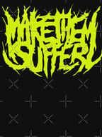 MAKE THEM SUFFER LOGO ART Shirt