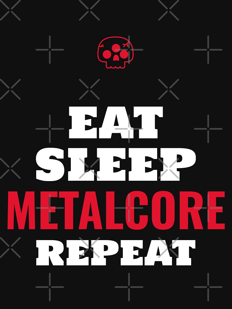 Eat Sleep Metalcore Repeat - Heavy Metal Metalcore Design Shirt