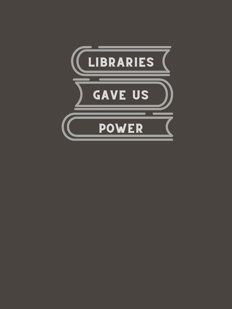 Libraries Gave Us Power Shirt