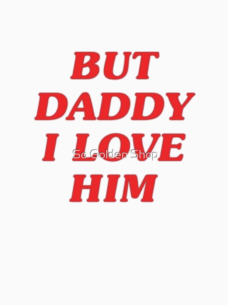 But Daddy I Love Him Harry Styles Inspired Fan Art Vintage Pop Shirt