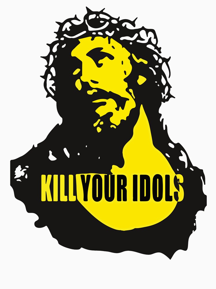 Kill Your Idols Shirt