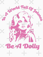 In A World Full Of Jolenes Be A Dolly Shirt