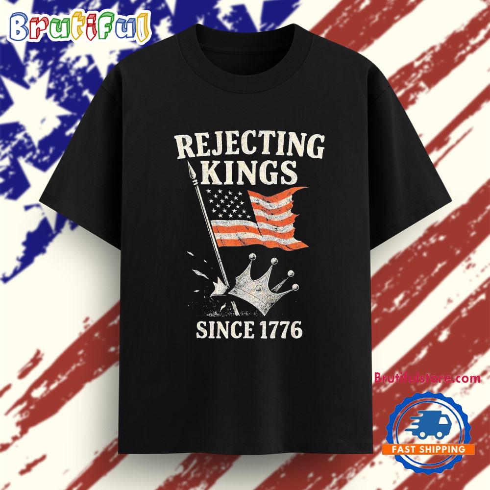 Rejecting Kings Since 1776 American Flag T Shirt