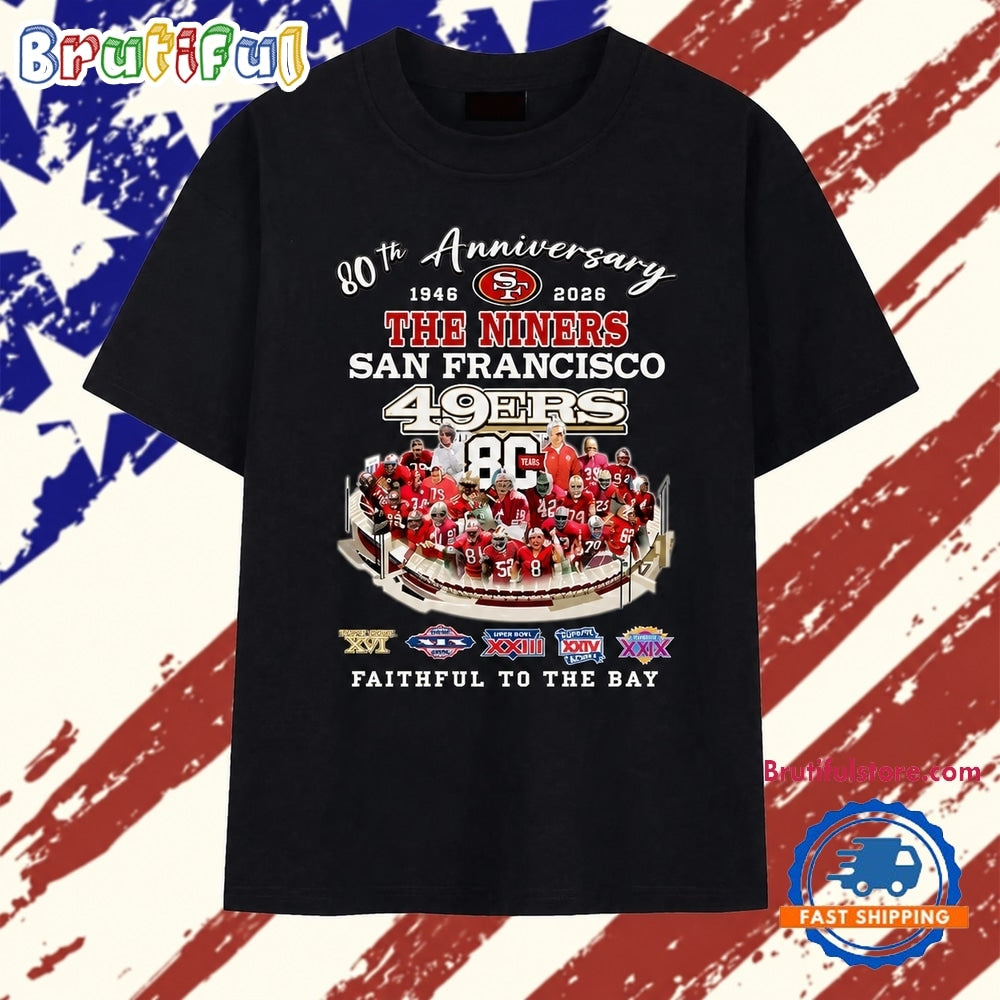 San Francisco 49ers 80th Anniversary 1946 2026 Faithful To The Bay T Shirt