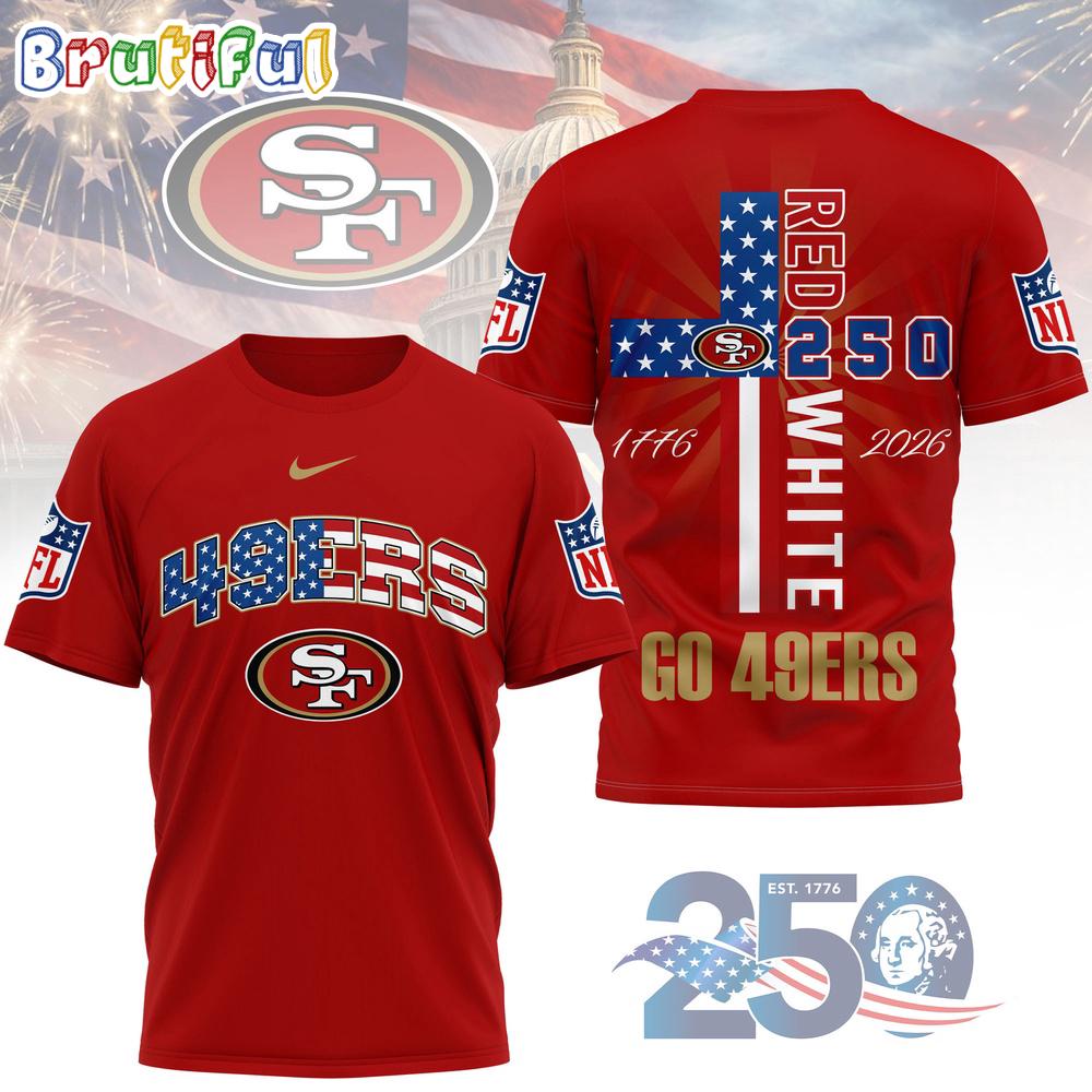 San Francisco 49ers NFL God America 250 Years Limited Edition 3D Shirt
