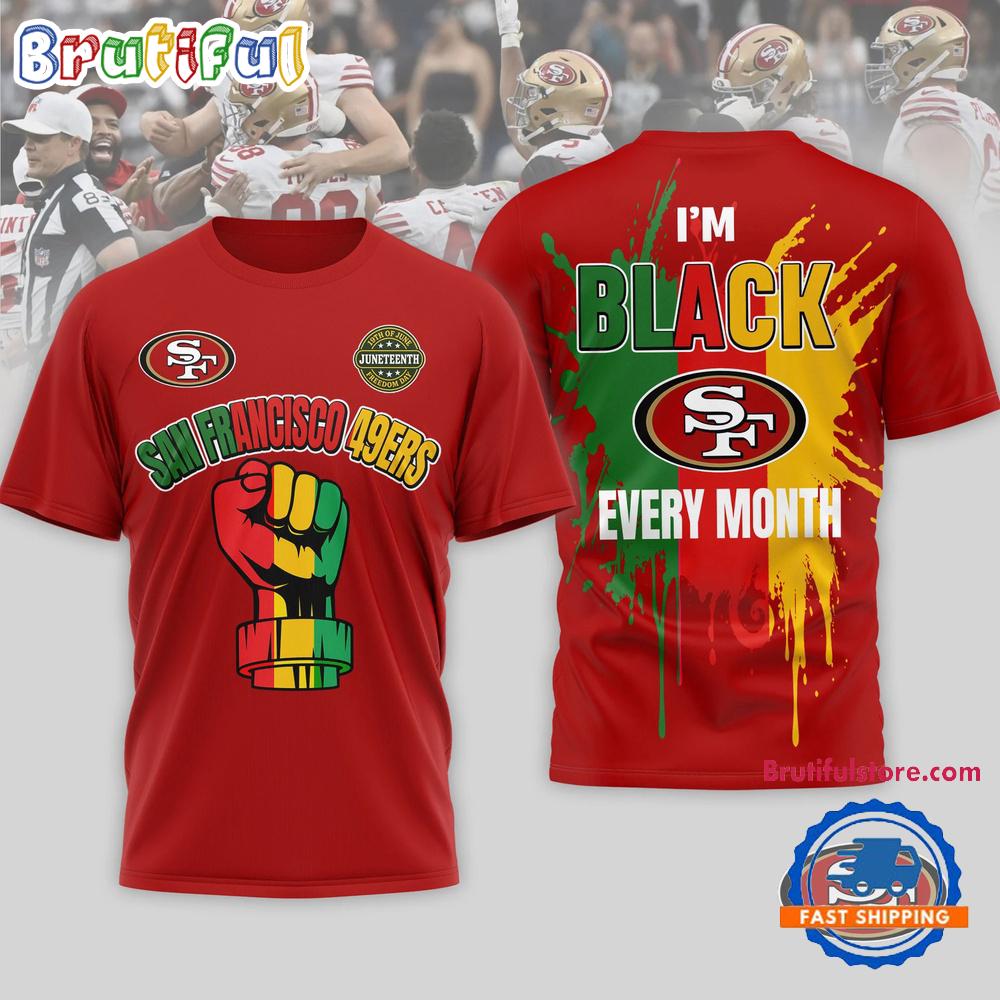 San Francisco 49ers NFL Juneteenth Freedom I’m Black Every Month 3D Shirt