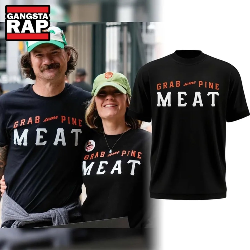 San Francisco Giants Grab Some Pine, Meat Limited Edition T Shirt