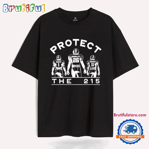 Saquon Barkley Jalen Hurts And A.J. Brown Protect The 215 Philadelphia Eagles Philly T Shirt