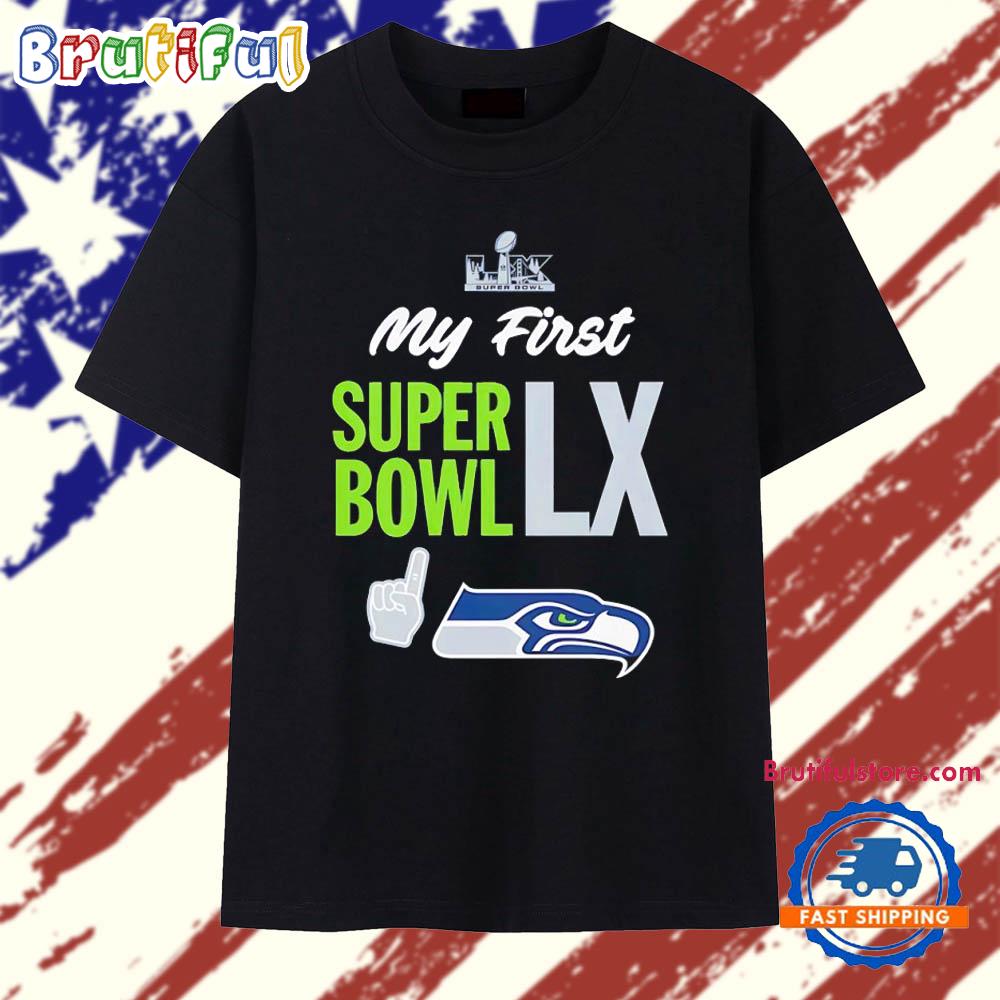 Seahawks Super Bowl My First Super Bowl LX T Shirt