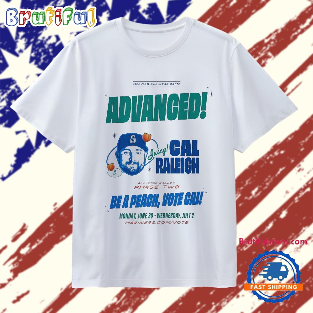 Seattle Mariners Advanced Cal Raleigh Be A Peach, Vote Call T Shirt