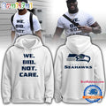 Seattle Seahawks 2026 Super Bowl We Did Not Care Limited Edition Hoodie T-Shirt