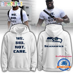 Seattle Seahawks 2026 Super Bowl We Did Not Care Limited Edition Hoodie T-Shirt