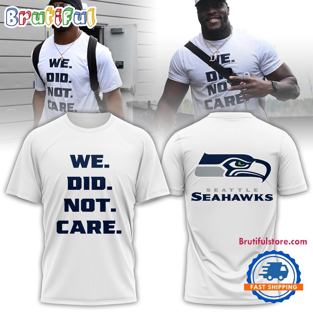 Seattle Seahawks 2026 Super Bowl We Did Not Care Limited Edition Hoodie T-Shirt