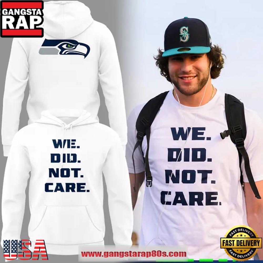 Seattle Seahawks We Did Not Care Limited Edition Hoodie