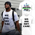 Seattle Seahawks We Did Not Care Super Bowl LX 2026 3D Shirt