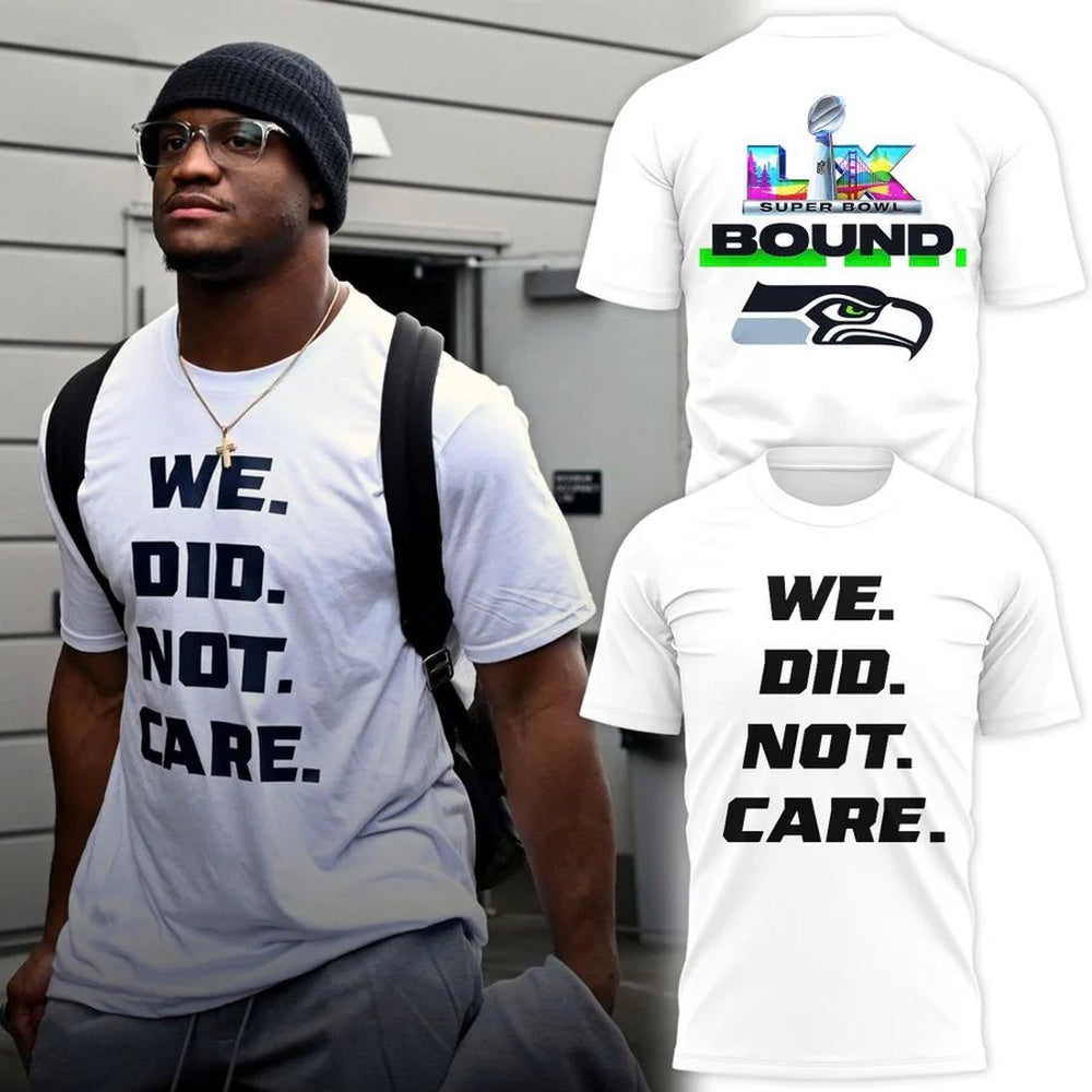 Seattle Seahawks We Did Not Care Super Bowl LX 2026 3D Shirt