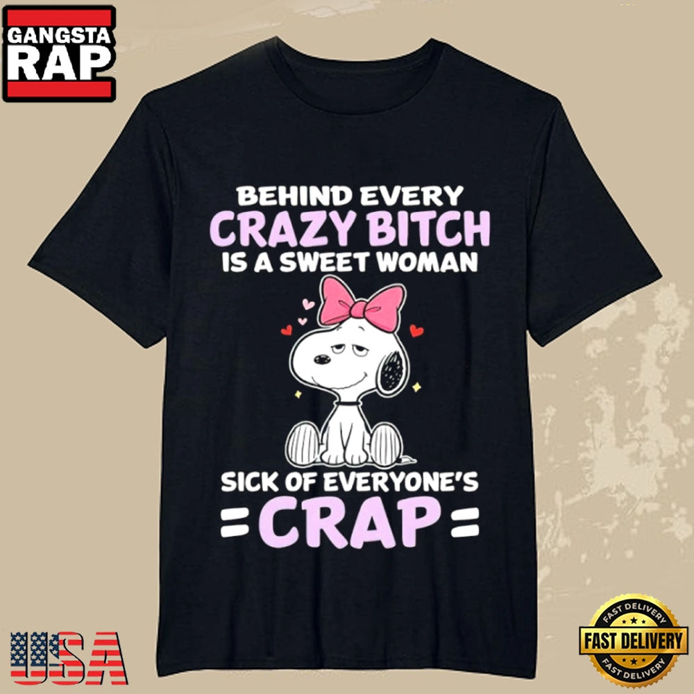 Snoopy Funny Quote Behind Every Crazy Woman Sweet but Tired T-Shirt