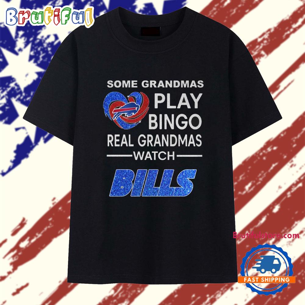 Some Grandmas Play Bingo Real Grandmas Watch Bills 2025 T Shirt