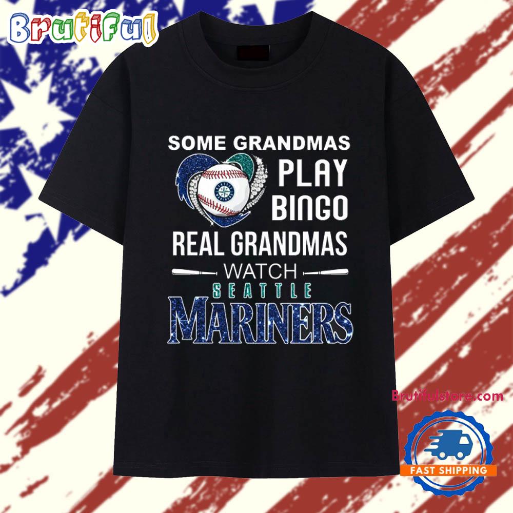 Some Grandmas Play Bingo Real Grandmas Watch Seattle Mariners T Shirt