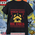 Spoiler Alert He Dies Christmas T Shirt