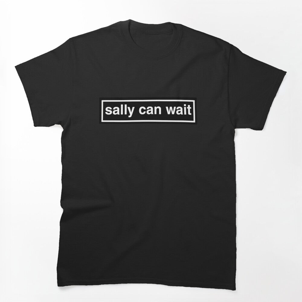 Sally Can Wait Shirt
