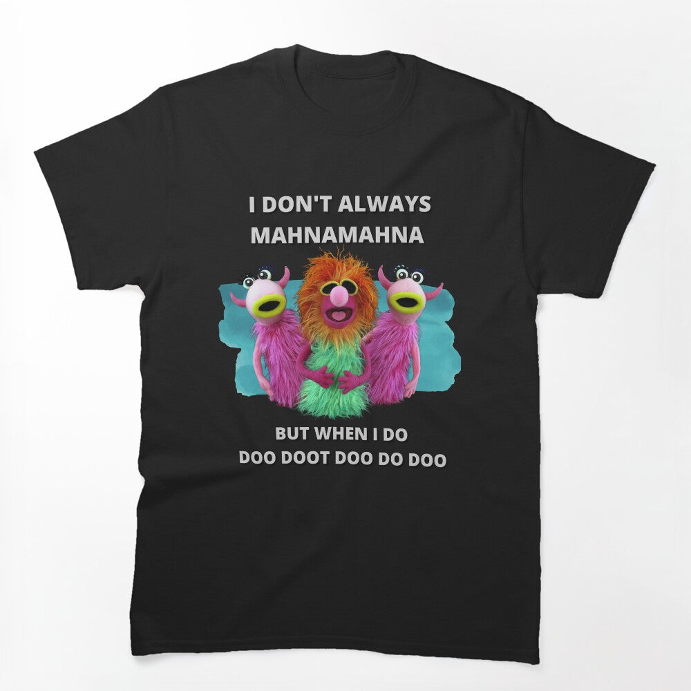Mahnamahna Stuck In Your Head Muppet's Song Design Shirt