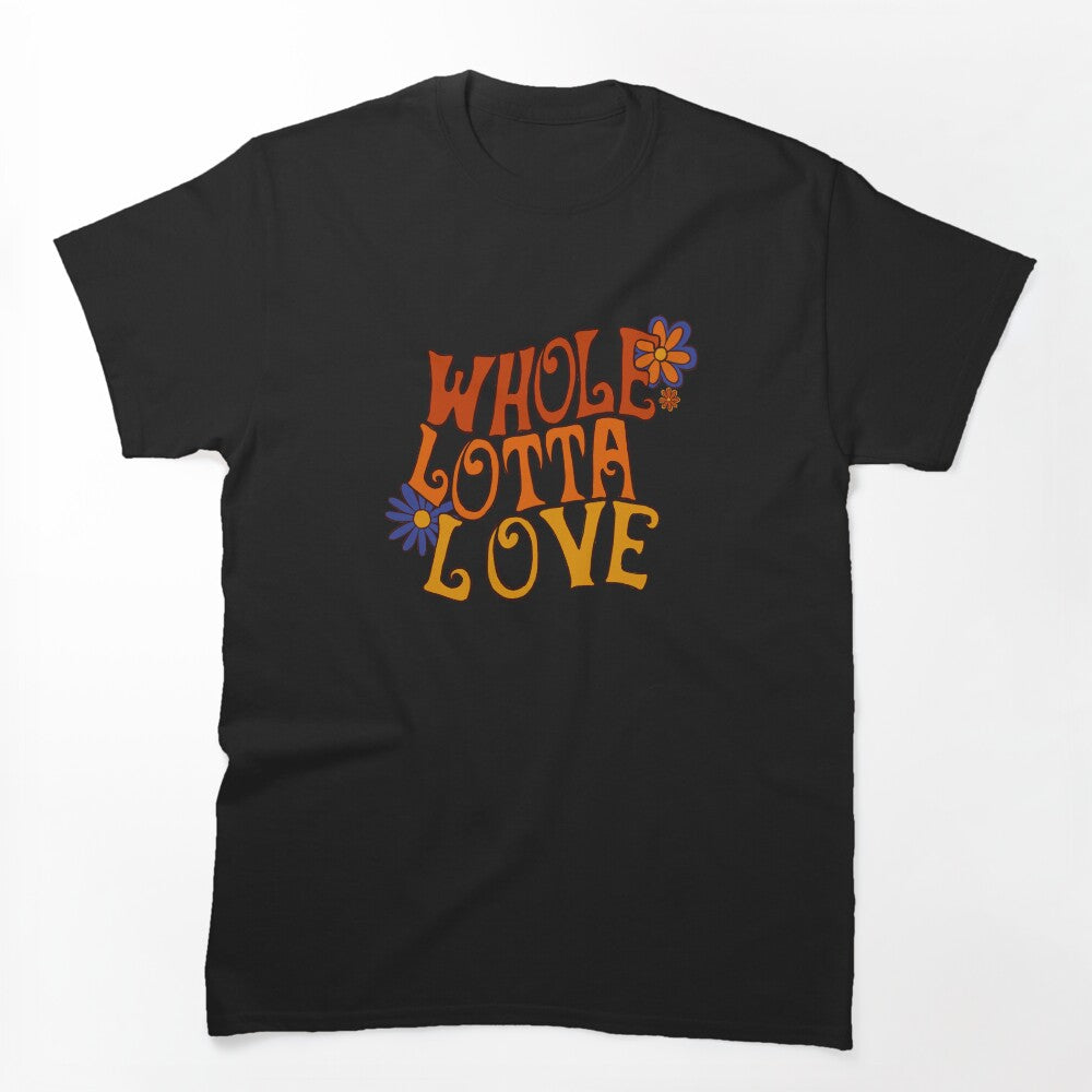 Whole Lotta Love Shirt