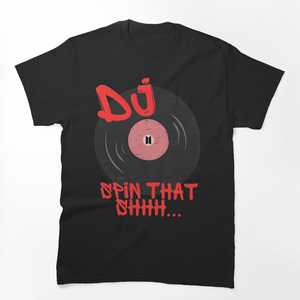 DJ Spin That Shhh Cool Music Turntable Design For Music Lovers Shirt