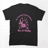 In A World Full Of Jolenes Be A Dolly Shirt