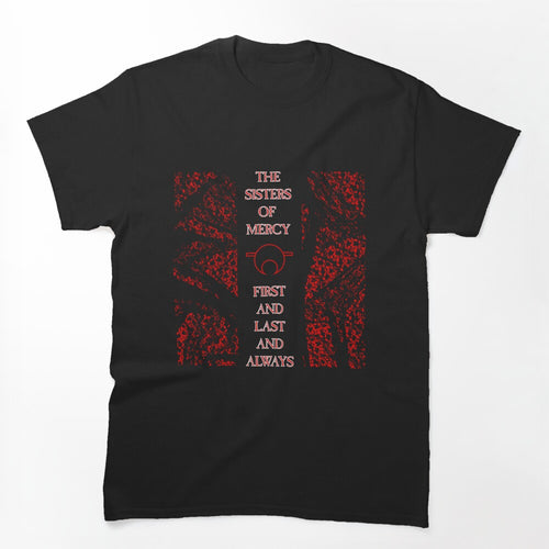 First And Last And Always - Red - The Sisters Of Mercy For Love Fans Shirt