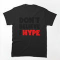 Don_t Believe The Hype Dark Shirt