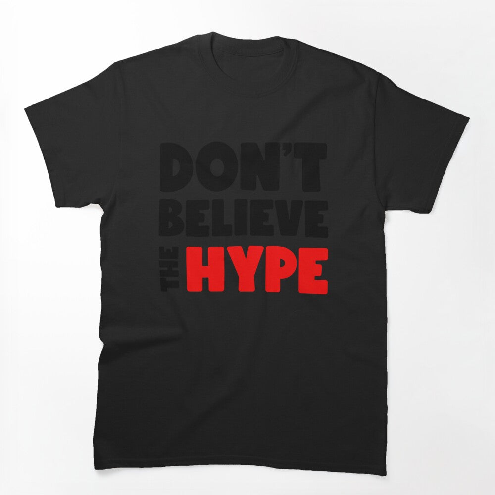 Don_t Believe The Hype Dark Shirt