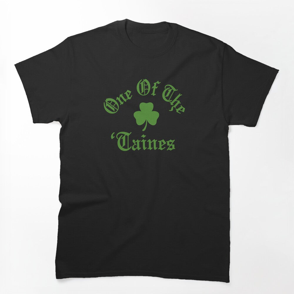 One Of The 'Taines Shirt