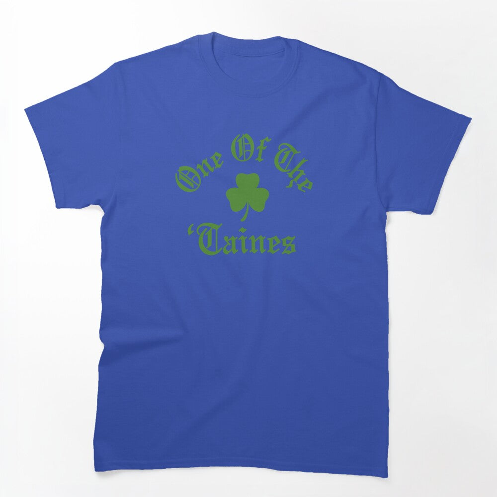 One Of The 'Taines Shirt