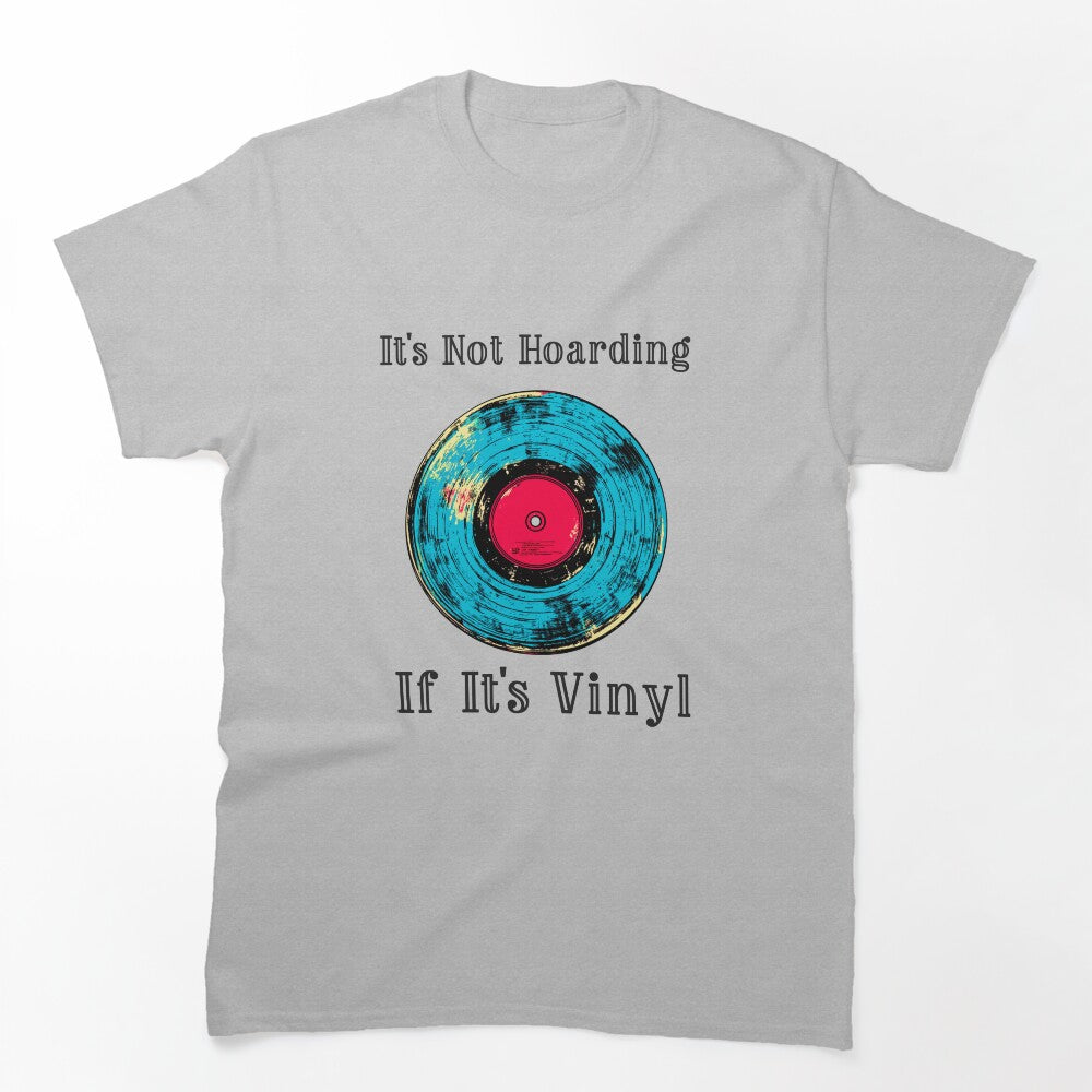 It's Not Hoarding If It's Vinyl Shirt