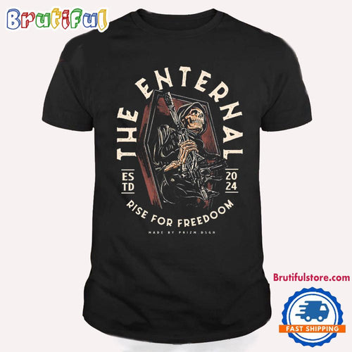 The Enternal Rise For Freedom 2024 T Shirt