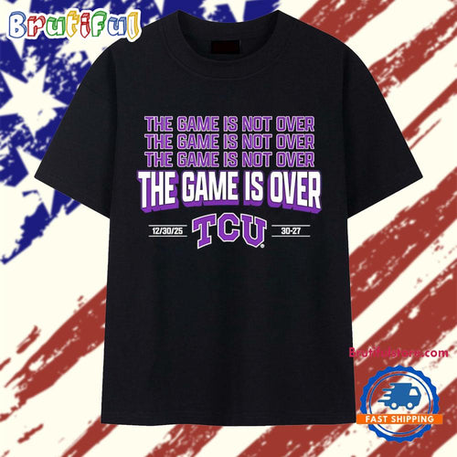 The Game is Over TCU Horned Frogs 30-27 USC Trojans 2025 Alamo Bowl T Shirt