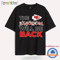 The Kansas City Chiefs Kingdom Will Be Back T Shirt