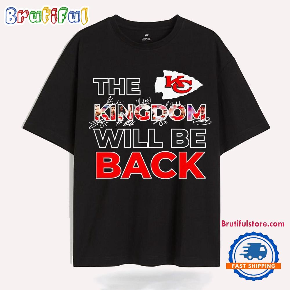 The Kansas City Chiefs Kingdom Will Be Back T Shirt