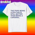 The Pope Being a Sox Fan is Still Better Than Being a Cardinal Leo Liv T Shirt