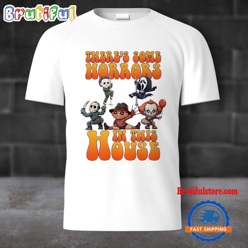 There’s Some Horrors In This House Halloween T Shirt
