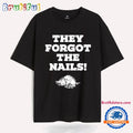 They Forgot The Nails Arkansas Razorbacks T Shirt