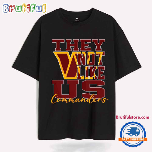 They Not Like Us Washington Commanders Nfl Football T Shirt