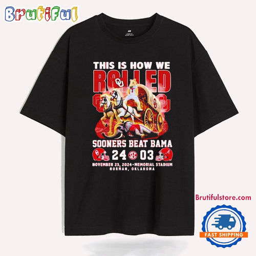 This Is How We Rolled Oklahoma Sooners Beat Alabama Crimson Tide 24-03 Score T Shirt