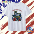 Together We Pray For Texas 2025 T Shirt