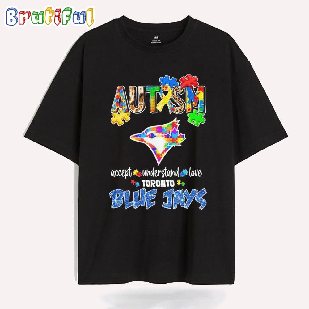 Toronto Blue Jays Autism Accept Understand Love T Shirt
