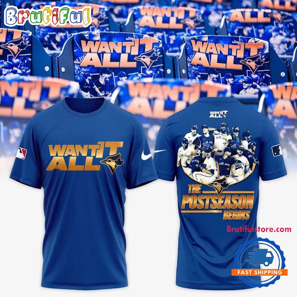 Toronto Blue Jays Want It All The Postseason Begins 2025 3D Shirt