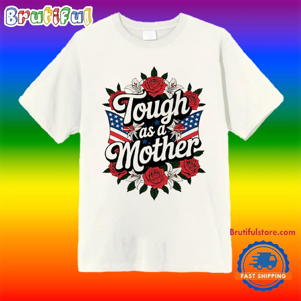 Tough as a Mother Usa Flag T Shirt